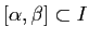 $ [\alpha,\beta]\subset I$