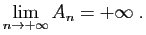 $\displaystyle \lim_{n\to+\infty}A_n = +\infty\;.
$