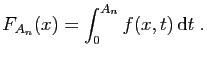 $\displaystyle F_{A_n}(x)= \int_0^{A_n} f(x,t) \mathrm{d}t\;.
$
