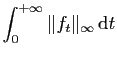 $\displaystyle \int_0^{+\infty} \Vert f_t\Vert _\infty \mathrm{d}t
$
