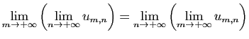 $\displaystyle \lim_{m\to +\infty}\left(\lim_{n\to +\infty} u_{m,n}\right)=
\lim_{n\to +\infty}\left(\lim_{m\to +\infty} u_{m,n}\right)
$
