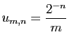 $ \displaystyle{u_{m,n}=\frac{2^{-n}}{m}}$