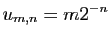 $ \displaystyle{u_{m,n}=m2^{-n}}$