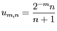 $ \displaystyle{u_{m,n}=\frac{2^{-m}n}{n+1}}$