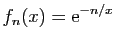 $ \displaystyle{f_n(x)=\mathrm{e}^{-n/x}}$