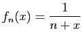 $ \displaystyle{f_n(x)=\frac{1}{n+x}}$