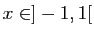 $ x\in]-1,1[$