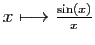 $ x\longmapsto \frac{\sin(x)}{x}$