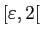 $ [\varepsilon ,2[$
