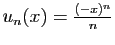 $ u_n(x)=\frac{(-x)^n}{n}$