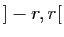 $ ]-r,r[$