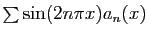 $ \sum \sin(2n\pi x) a_n(x)$