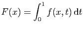 $ \displaystyle{F(x)=\int_0^1 f(x,t) \mathrm{d}t}$