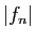 $ \vert f_n\vert$