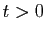 $ t>0$