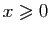 $ x\geqslant 0$