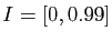 $ I=[0,0.99]$