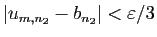 $ \vert u_{m,n_2}-b_{n_2}\vert<\varepsilon /3$