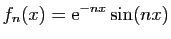 $ \displaystyle{
f_n(x) = \mathrm{e}^{-nx}\sin(nx)
}$