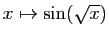 $ x\mapsto \sin(\sqrt{x})$