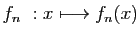 $ f_n&nbsp;: x\longmapsto f_n(x)$