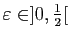 $ \varepsilon \in]0,\frac{1}{2}[$