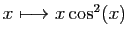 $ x\longmapsto x\cos^2(x)$