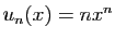 $ u_n(x)=nx^n$