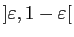 $ ]\varepsilon ,1-\varepsilon [$