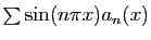 $ \sum \sin(n\pi x) a_n(x)$