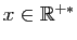 $ x\in\mathbb{R}^{+*}$