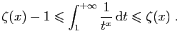 $\displaystyle \zeta (x)-1 \leqslant \int_1^{+\infty} \frac{1}{t^x} \mathrm{d}t
\leqslant \zeta(x)\;.
$