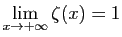 $\displaystyle \lim_{x\to+\infty} \zeta(x) = 1$