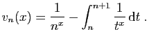 $\displaystyle v_n(x) = \frac{1}{n^x} -\int_n^{n+1} \frac{1}{t^x} \mathrm{d}t\;.
$