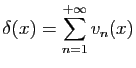 $ \delta(x)= \displaystyle{\sum_{n=1}^{+\infty} v_n(x)}$