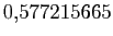$ 0,\!577215665$
