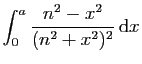 $\displaystyle \displaystyle{
\int_0^a \frac{n^2-x^2}{(n^2+x^2)^2} \mathrm{d}x}$