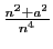 $ \frac{n^2+a^2}{n^4}$