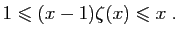 $\displaystyle 1\leqslant(x-1)\zeta(x)\leqslant x\;.
$