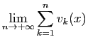 $\displaystyle \displaystyle{
\lim_{n\to+\infty} \sum_{k=1}^nv_k(x)}$