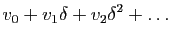 $\displaystyle v_0+v_1\delta+v_2\delta^2+\ldots$