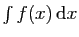 $ \int f(x)\,\mathrm{d}x$