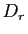 $ D_r$
