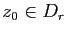 $ z_0\in D_r$