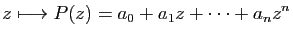 $\displaystyle z\longmapsto P(z)=a_0+a_1z+\cdots+a_nz^n$