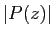 $\displaystyle \vert P(z)\vert$