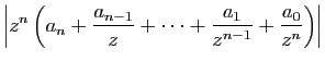 $\displaystyle \displaystyle{\left\vert z^n\left(a_n+\frac{a_{n-1}}{z}+\cdots+\frac{a_1}{z^{n-1}}
+\frac{a_0}{z^{n}}\right)\right\vert}$
