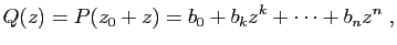 $\displaystyle Q(z)=P(z_0+z)=b_0+b_kz^k+\cdots+b_nz^n\;,
$