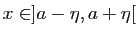 $ x\in ]a-\eta,a+\eta[$