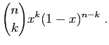$\displaystyle \binom{n}{k}x^k(1-x)^{n-k}\;.
$